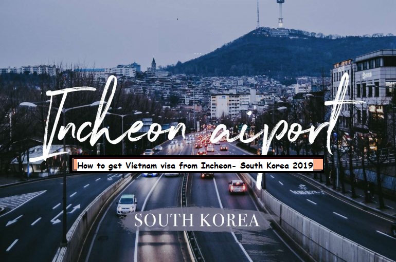 How to get Vietnam visa from Incheon- South Korea 2019